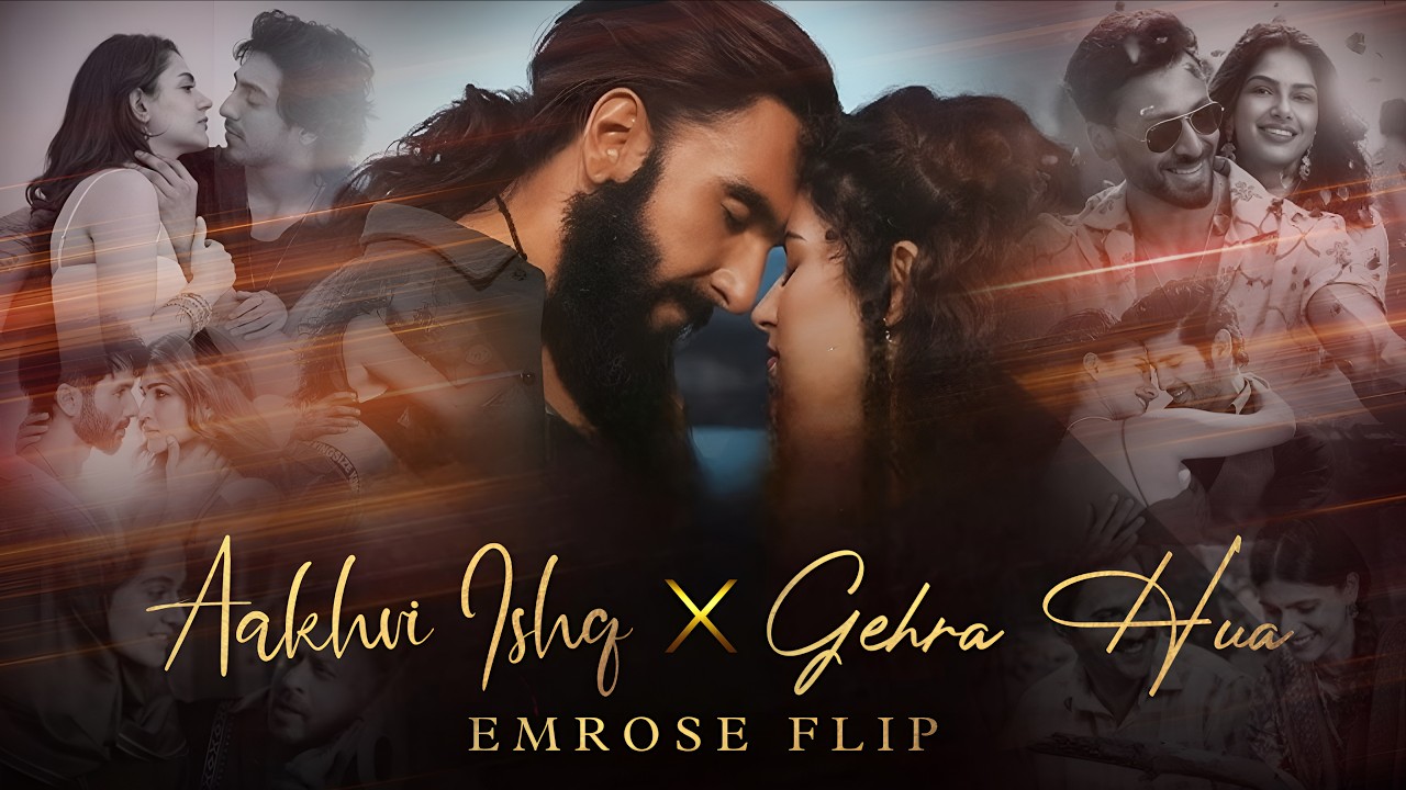 Aakhri Ishq x Gehra Hua (Emrose Flip) - Arijit Singh x Jubin Nautiyal | Dhurandhar The Revenge