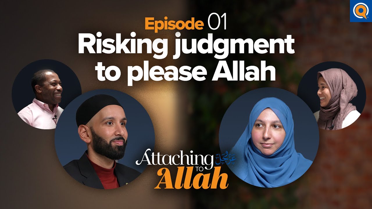 Ep. 1: How Do You Do The Right Thing Even When It's Hard? | Attaching to Allah