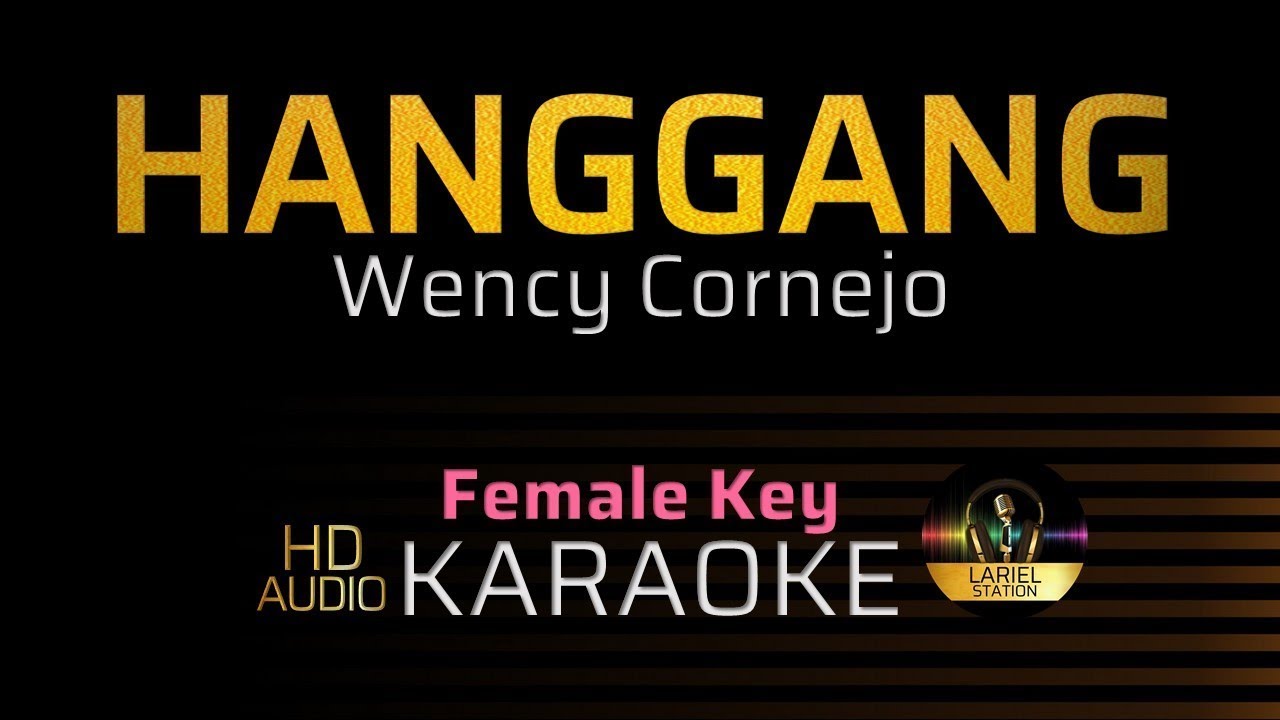HANGGANG - Wency Cornejo, Female Key  KARAOKE/MINUS 1