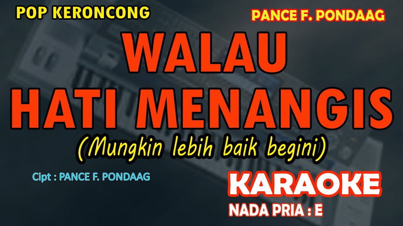 Walau Hati Menangis - Pance F. Pondaag (KARAOKE KERONCONG) nada pria E