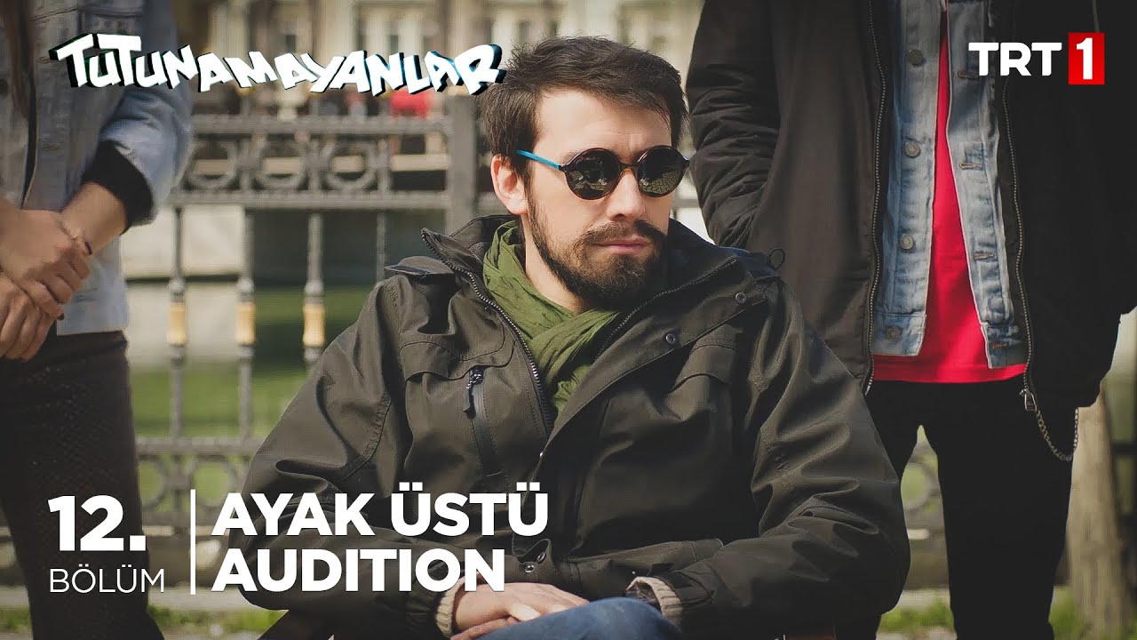 🎬Ayak Üstü Audition! - Tutunamayanlar 12. Bölüm
