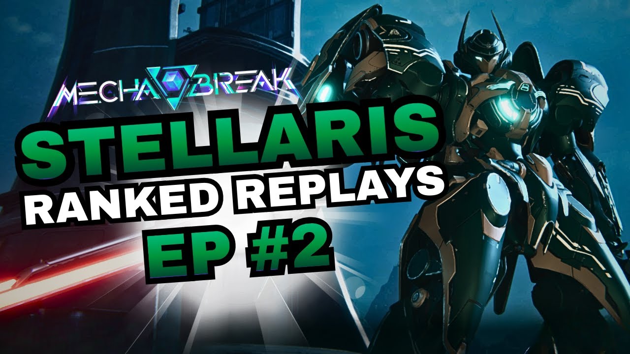 Mecha BREAK Stellaris GENERAL Ranked Replays Episode #2 - BEWARE THE WALLS
