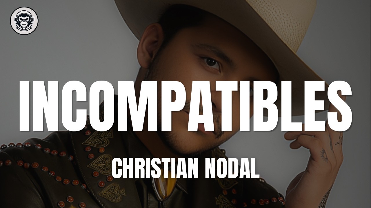 Christian Nodal - Incompatibles (Letra/Lyrics)