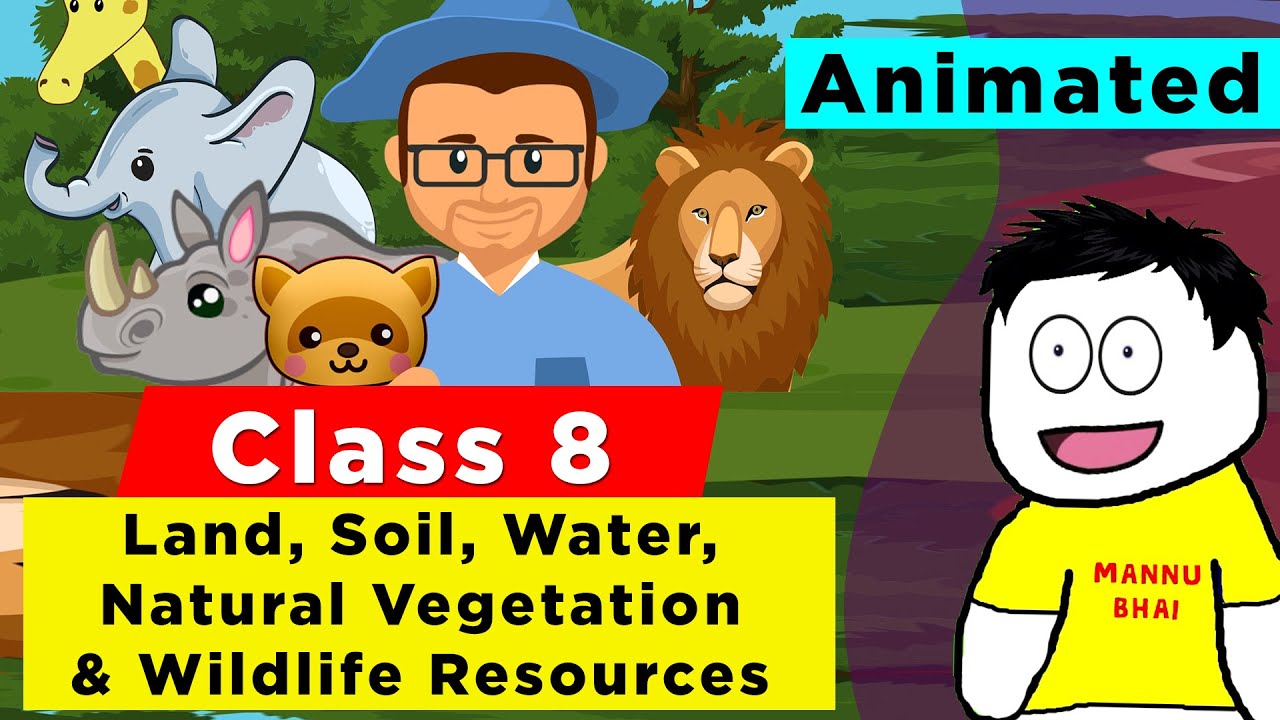 Class 8 Geography Chapter 2 - Land, Soil, Water, Natural Vegetation and Wildlife Resources | Class 8