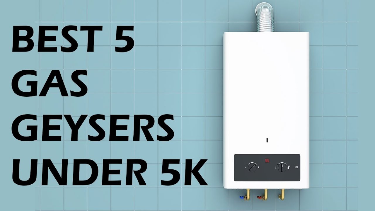 Best 5 Instant Gas Geysers In India 2021 | Best 5 Water Gas Geysers | Details No One Ever Told You