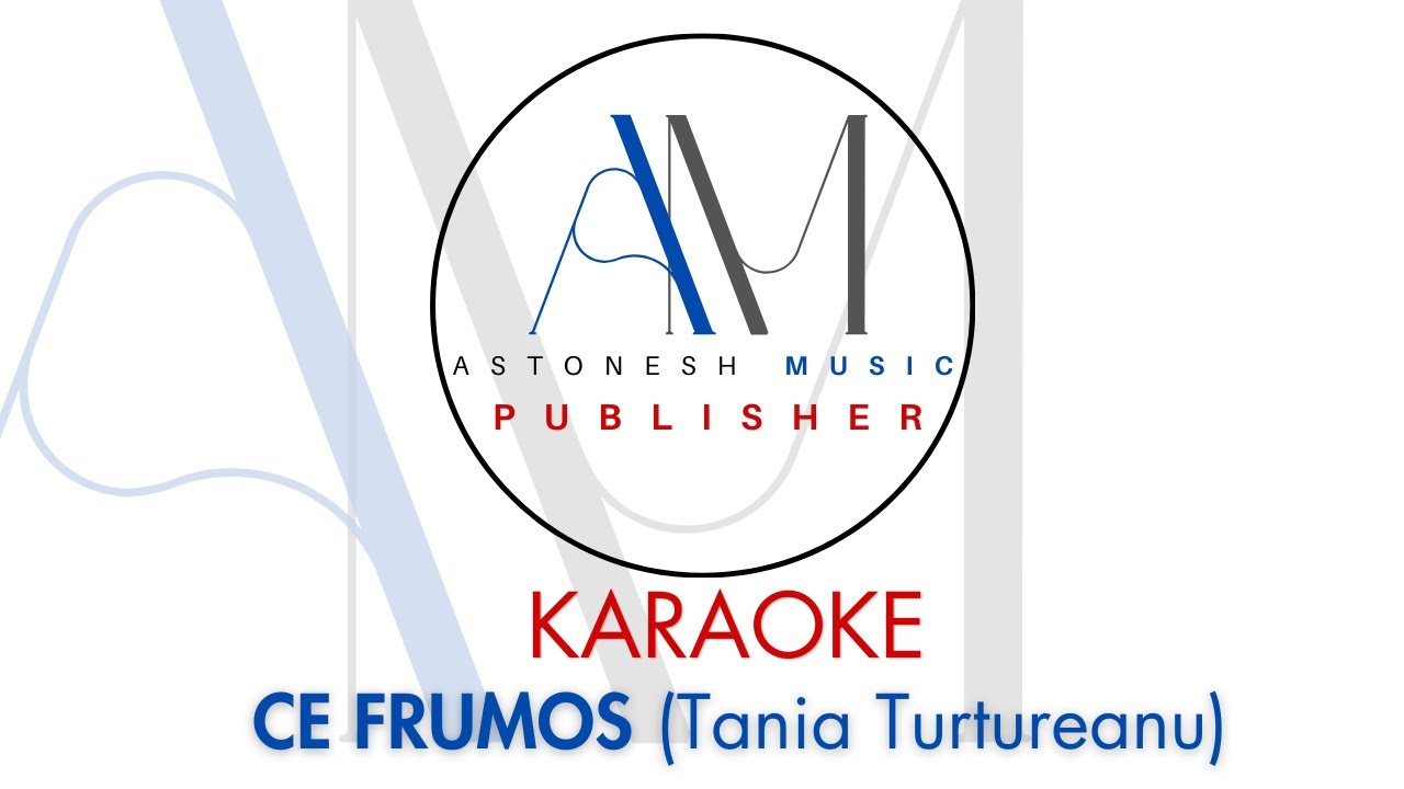 Karaoke - Ce frumos (Tania Turtureanu)