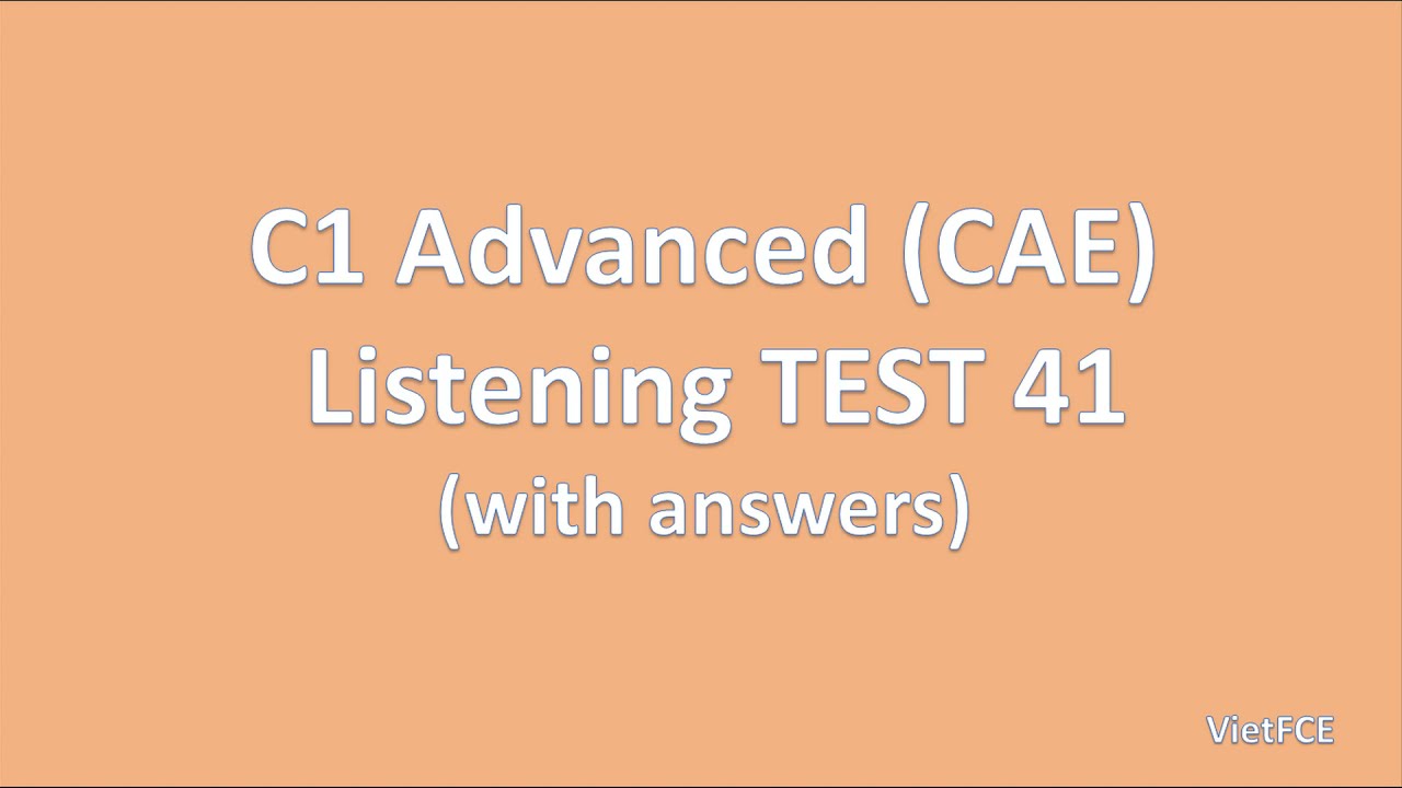 C1 Advanced (CAE) Listening Test 41 with answers