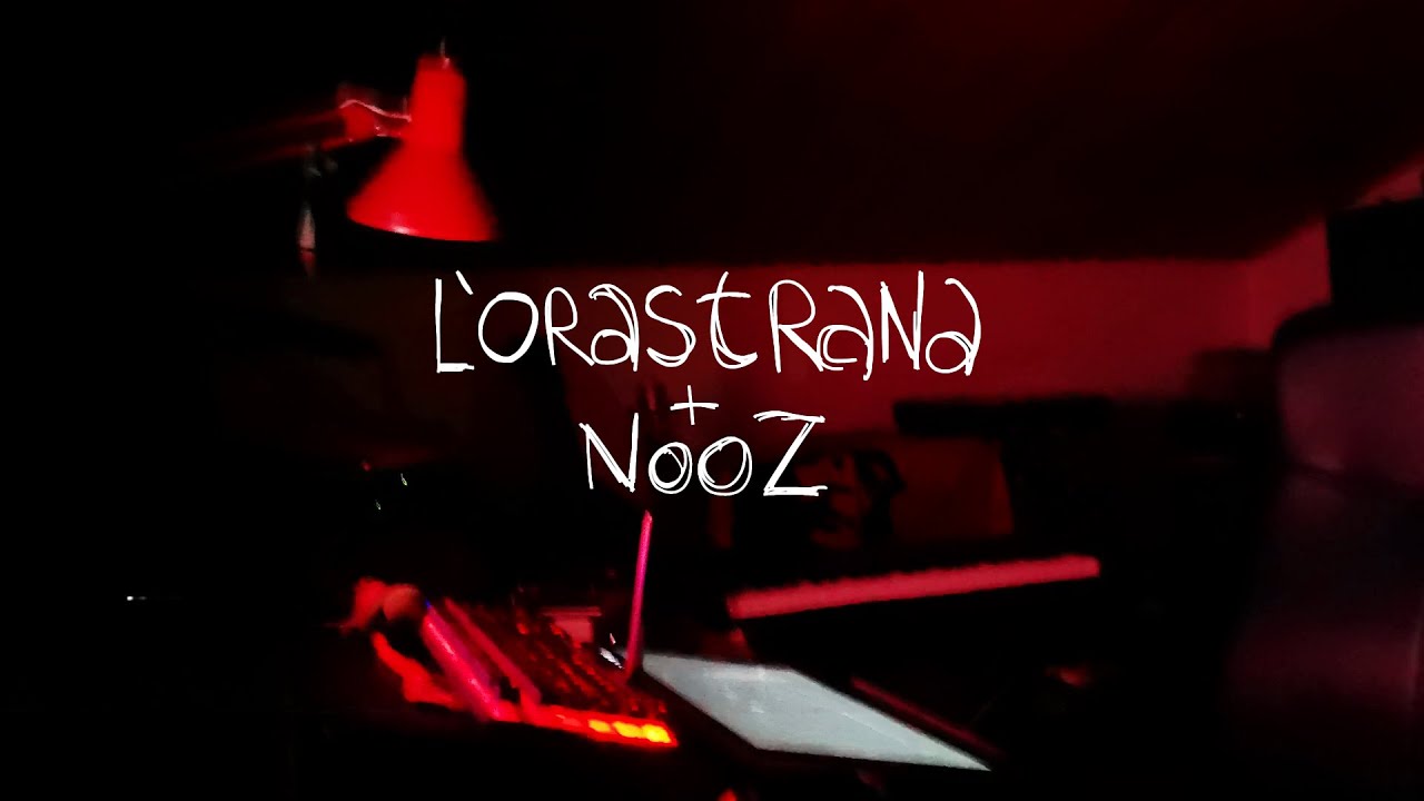 L'Orastrana + Nooz in zona rossa