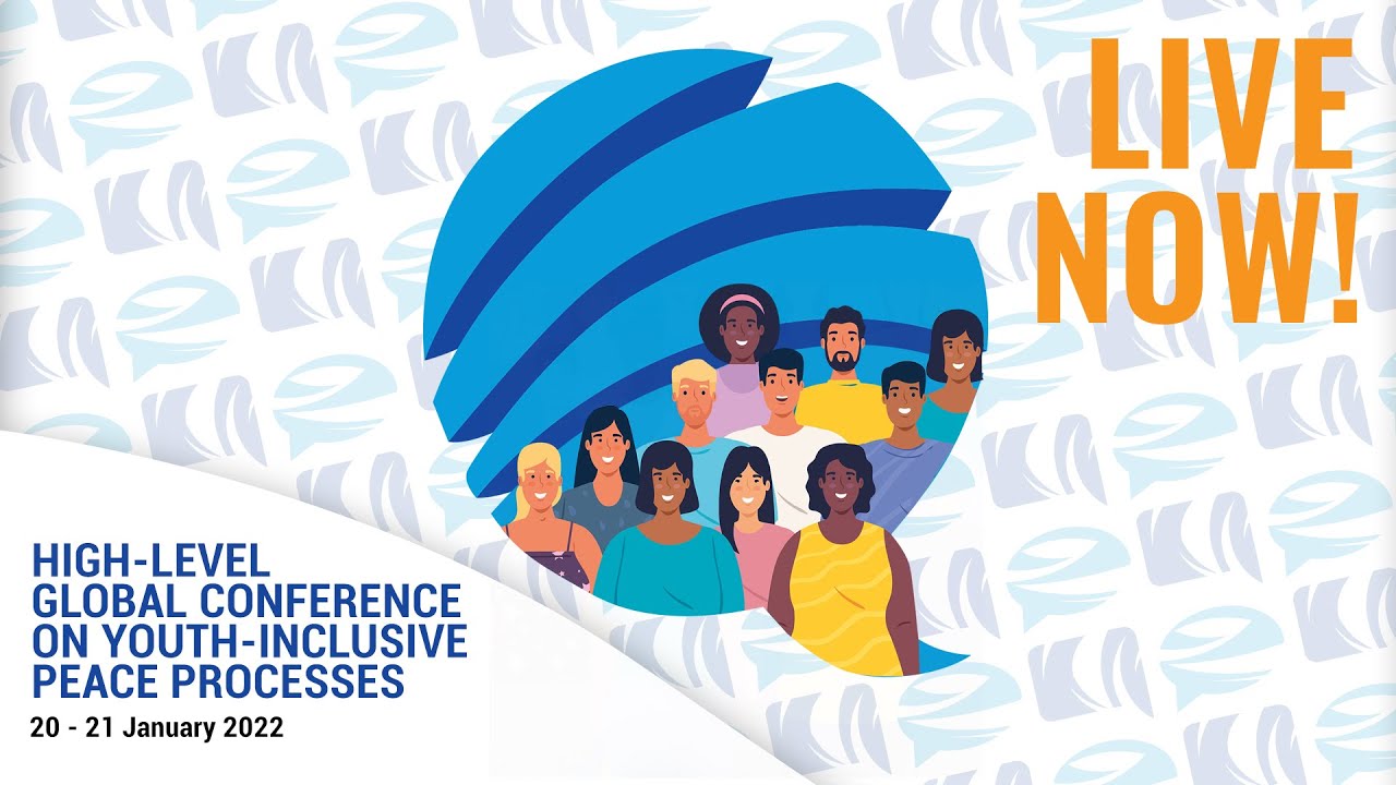High-Level Global Conference on Youth-Inclusive Peace Processes — Day 1 — Part 2