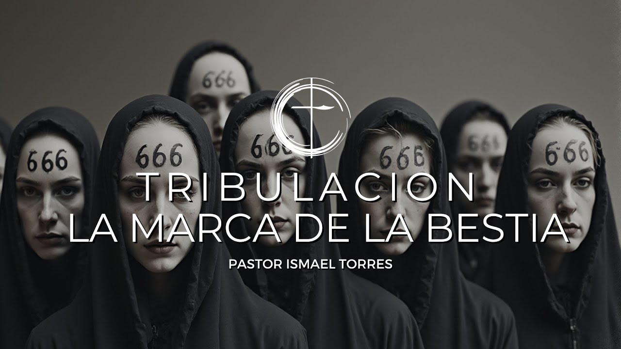 Tribulación la Marca de la Bestia | Pastor Ismael Torres