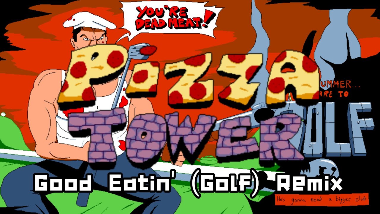 Good Eatin' (Golf) - Pizza Tower Remix