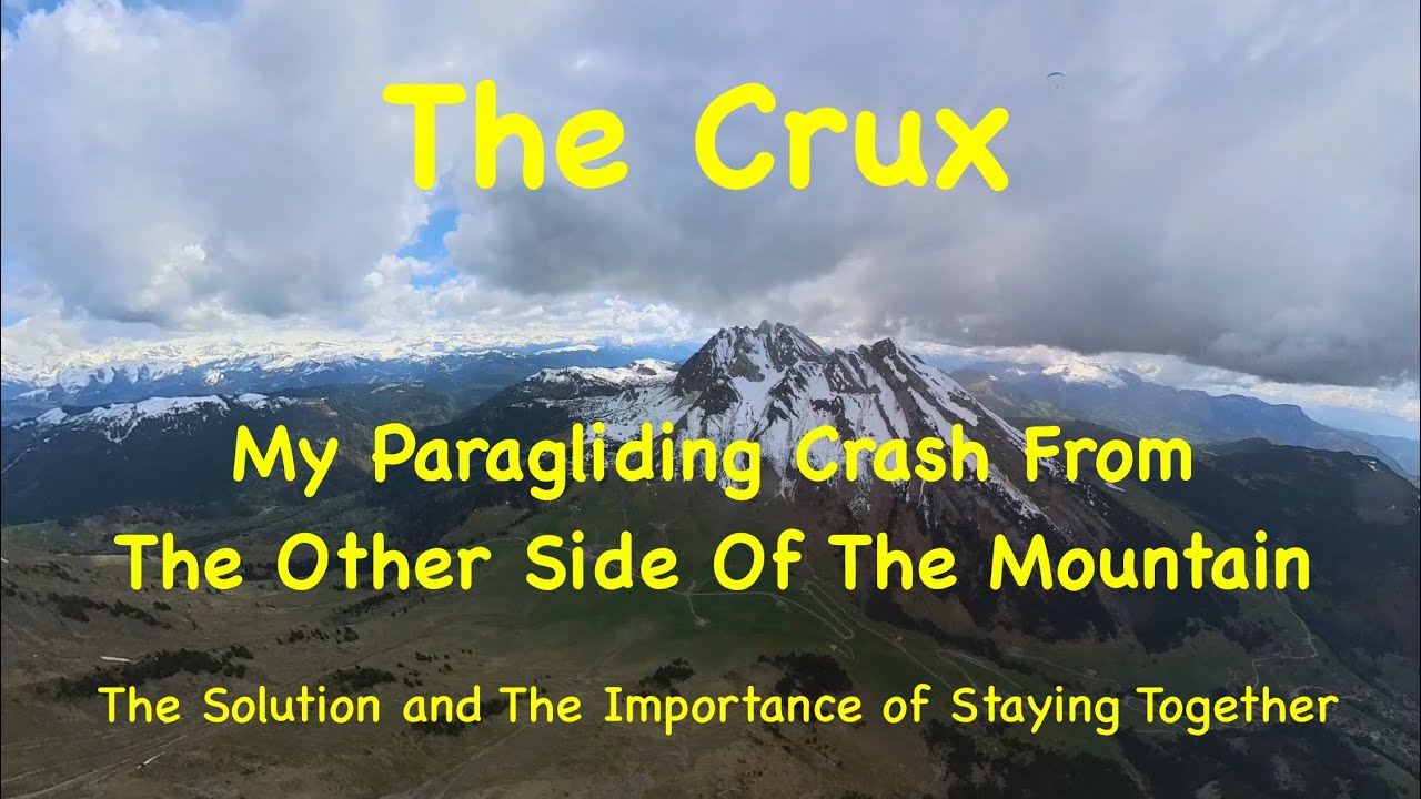 The Crux - My Paragliding Crash From The Other Side Of The Mountain