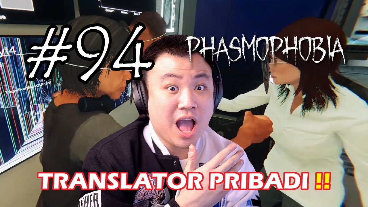 AKHIRNYA ADA TRANSLATOR PERSONAL !! CN/JP/EN - Phasmophobia [Indonesia] #94