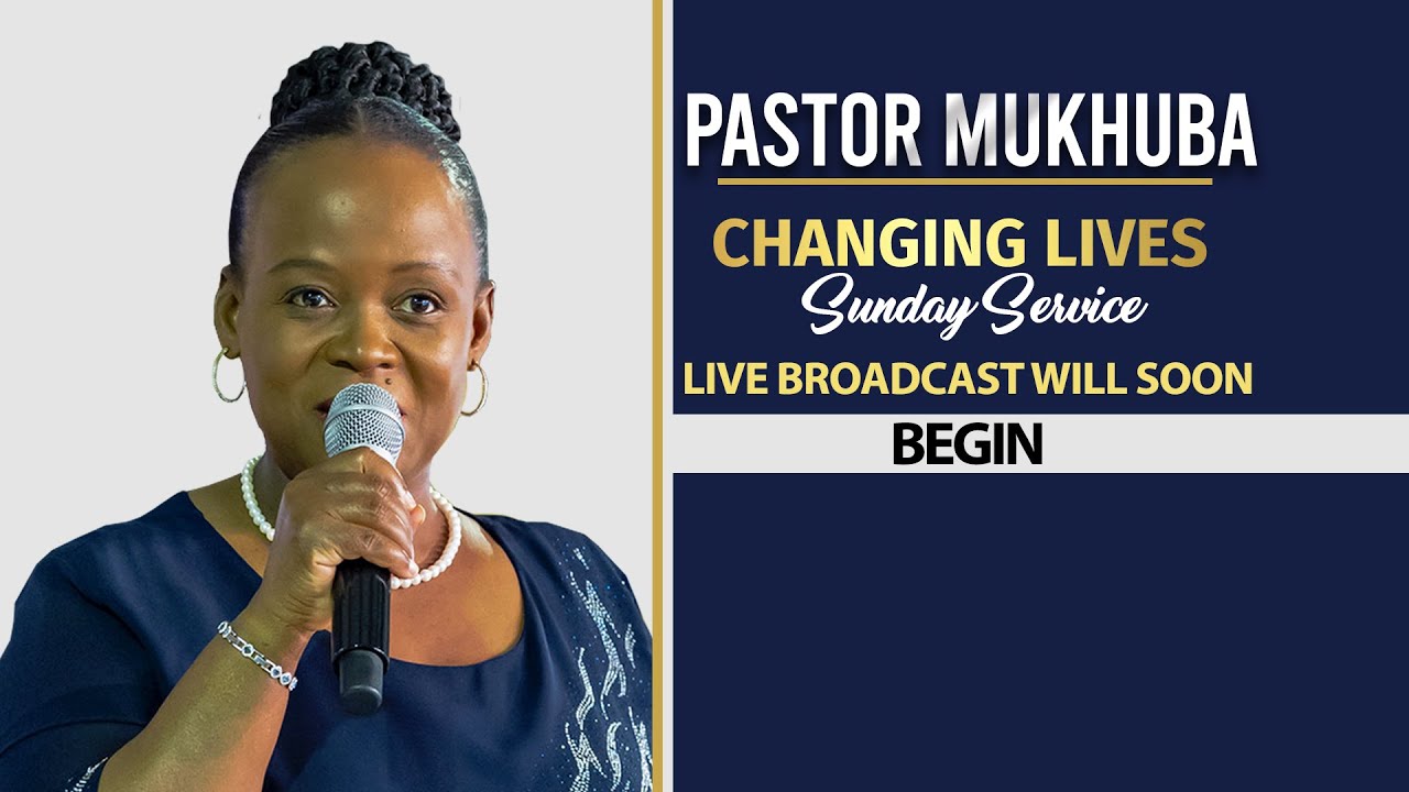 CHANGING LIVES SUNDAY SERVICE WITH PASTOR MUKHUBA | 06 OCTOBER 2024
