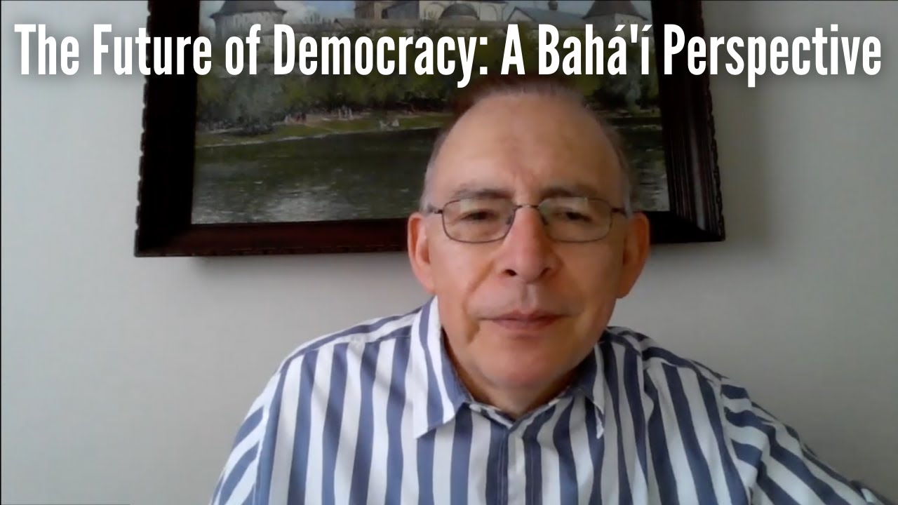 The Future of Democracy: A Bahá'í Perspective