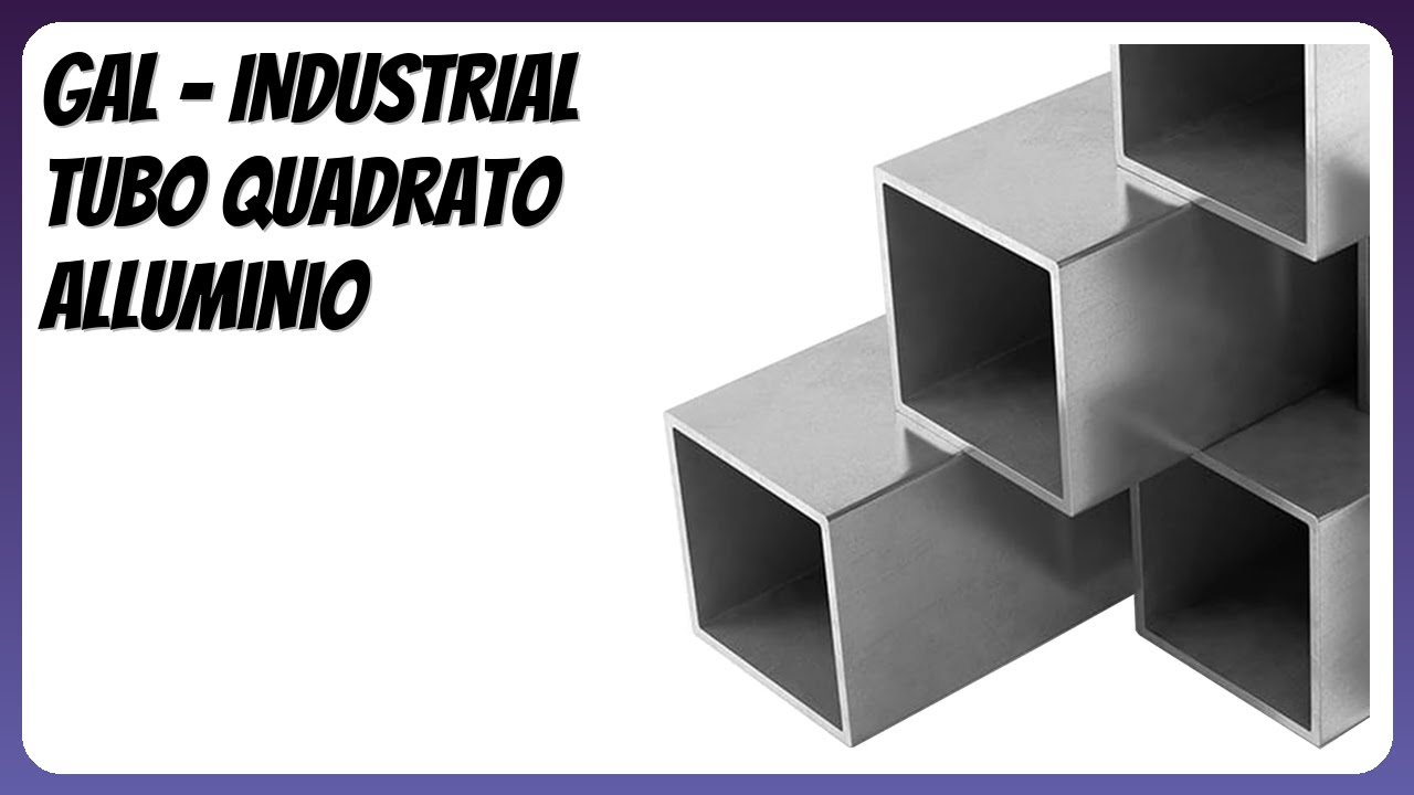 RECENSIONE (2026) : GAL - INDUSTRIAL Tubo Quadrato Alluminio. DETTAGLI