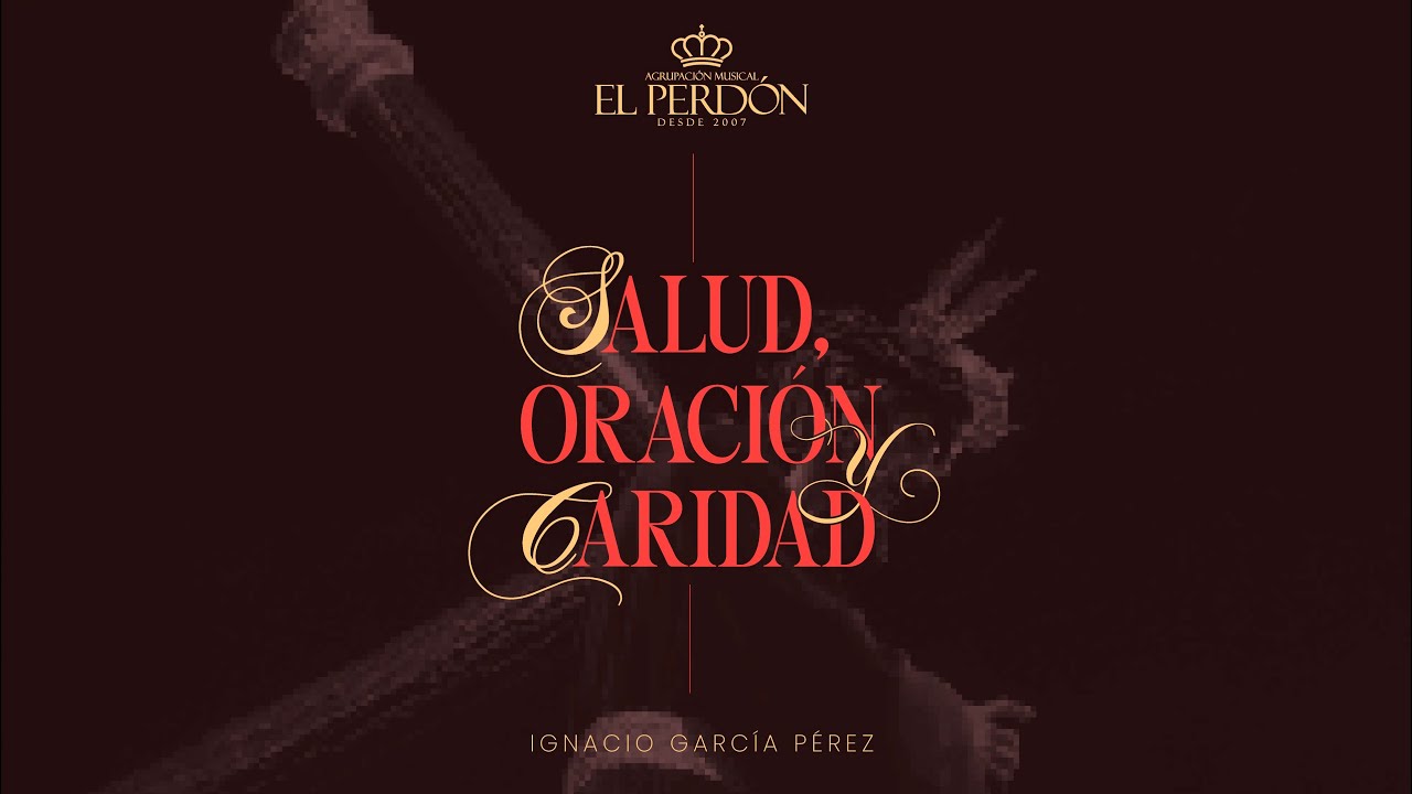 4K ESTRENO Salud, Oración y Caridad | A.M. El Perdón | Ignacio García Pérez | LaCruzDeGuia.es