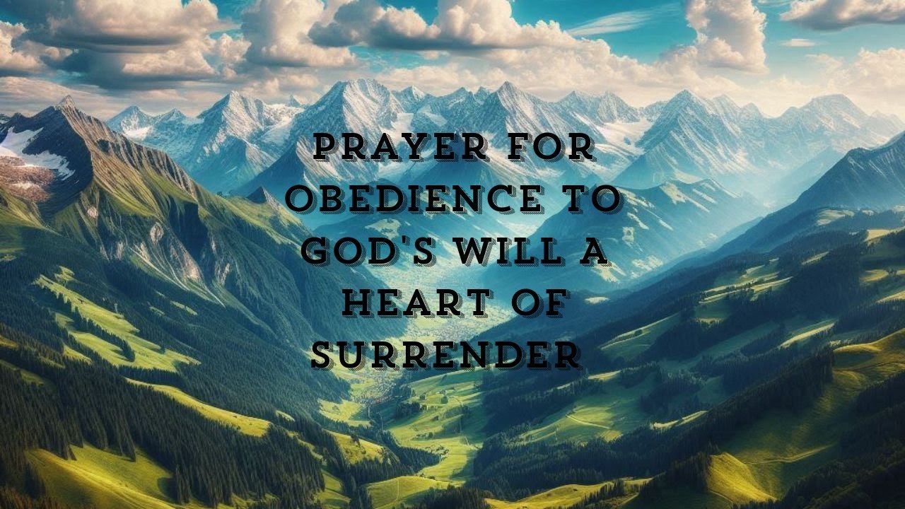 Prayer for Obedience to God's Will &ndash; A Heart of Surrender
