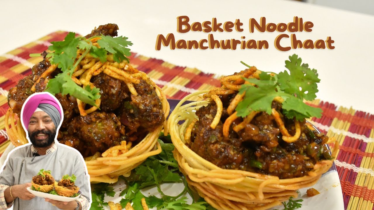 Basket Noodle Manchurian Chaat | Chef Harpal Singh