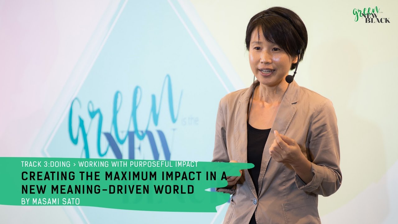 Masami Sato: Creating The Maximum Impact in a Meaning Driven World