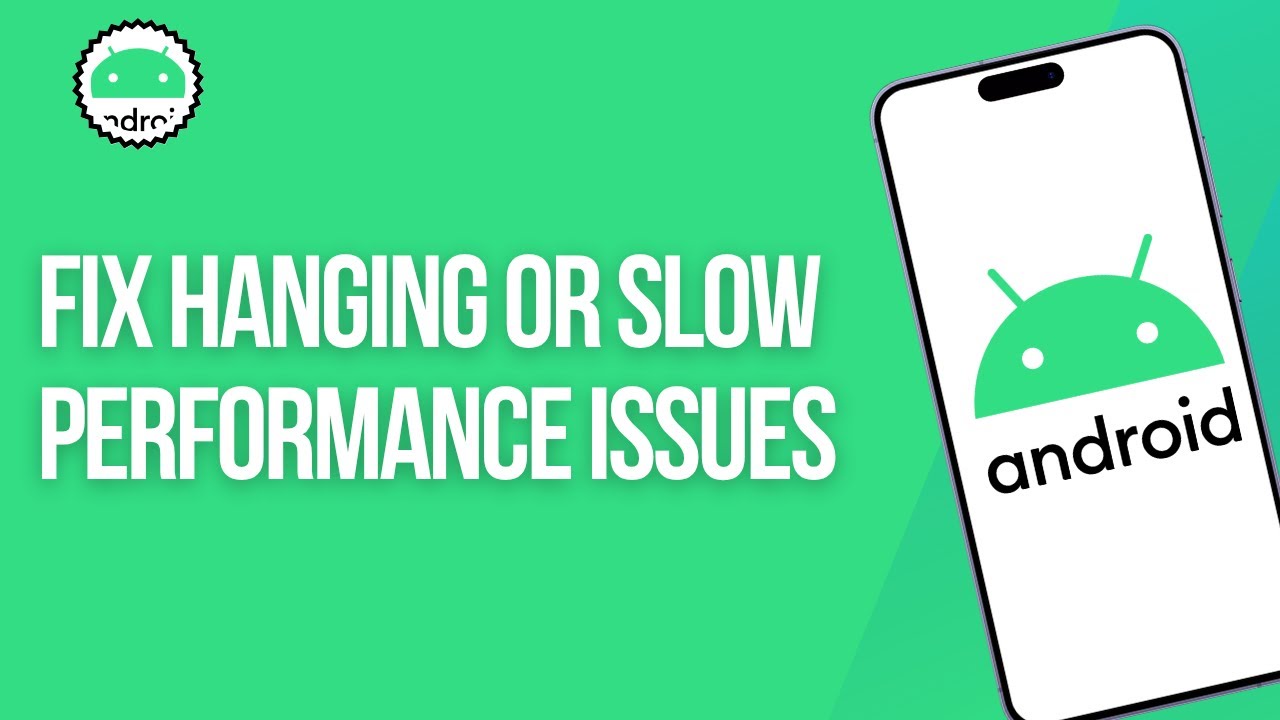How to Fix Hanging or Slow Performance Issues On Any Android device