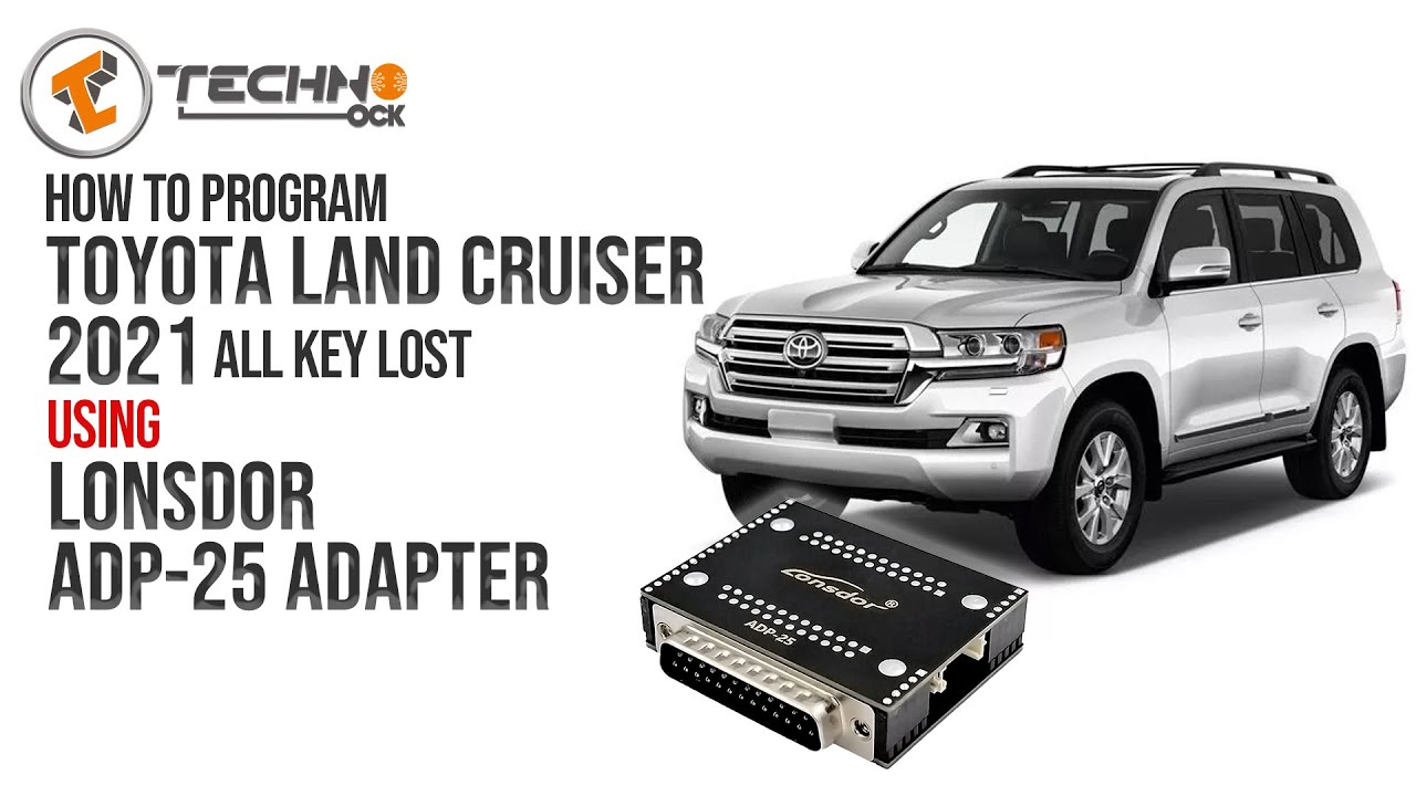 How to Program Toyota Land Cruiser 2021 via Lonsdor with ADP25 adapter ALL KEY LOST