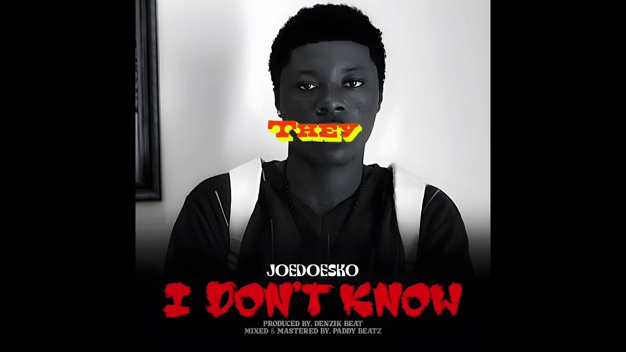 Joedoesko- l DON’T KNOW ( lyrics video) #music #joedoesko #africanmusic 