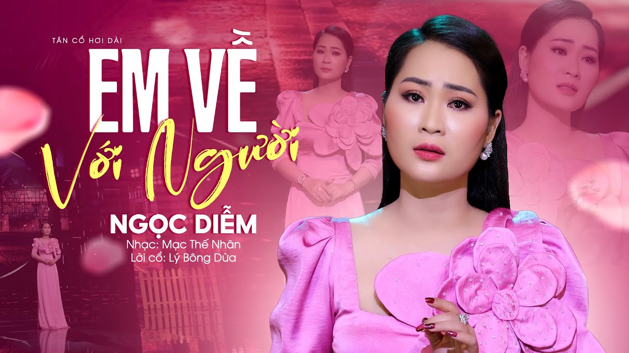 Đau Thấu Thâm Tâm Khi Nghe Tân Cổ Mới Nhất 2023 | Em Về Với Người - Ngọc Diễm
