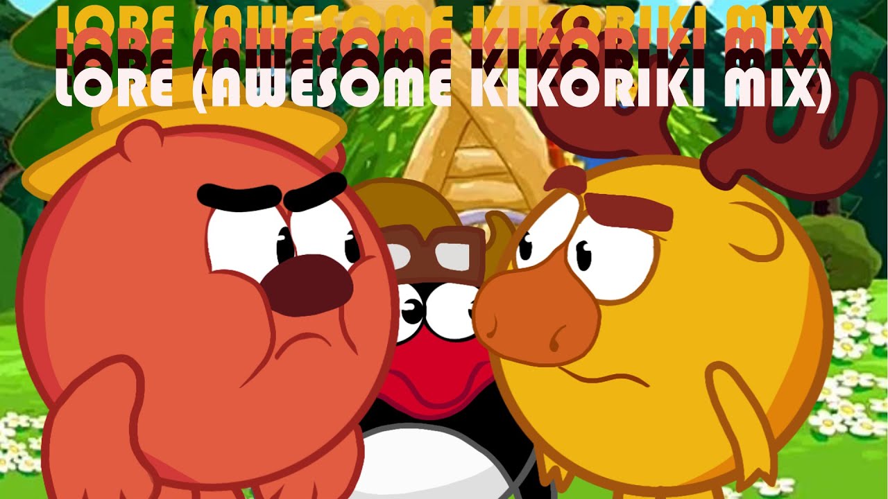 LORE (AWESOME KIKORIKI MIX) || LORE but Awesome Kikoriki Cover