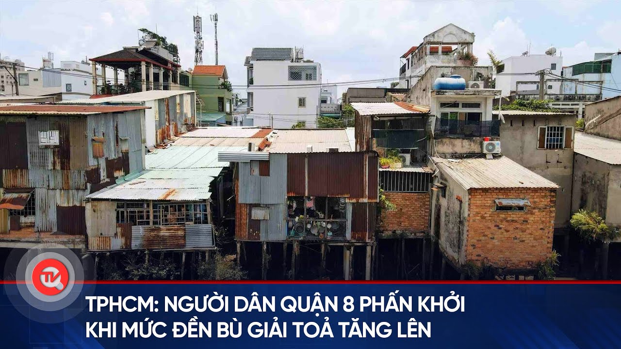 TPHCM: Người dân quận 8 phấn khởi khi mức đền bù giải toả tăng lên  | Truyền hình Quốc hội Việt Nam