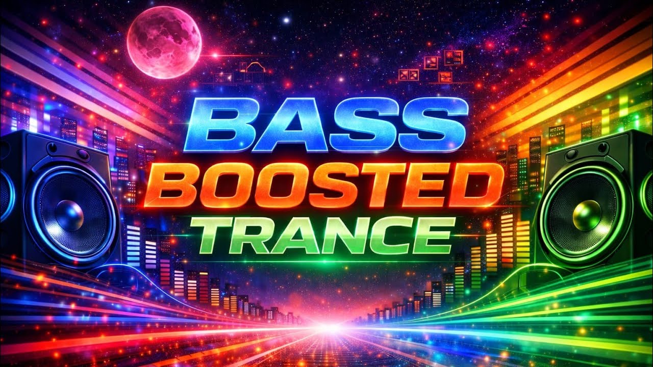 Bass Boosted Trance 2026 🔥 | High Energy EDM Party Mix | Ultra Powerful Beats