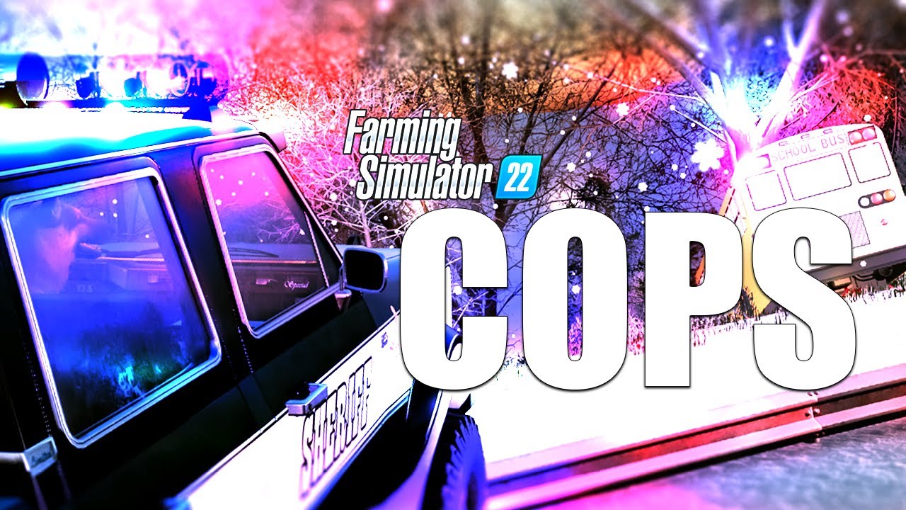 COPS Farming Simulator 22 Edition
