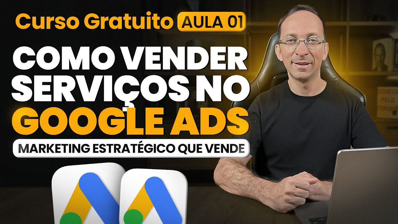 Google Ads para Prestador de Serviço | Curso Gratuito | Aula 1/8 - Marketing Estratégico que Vende