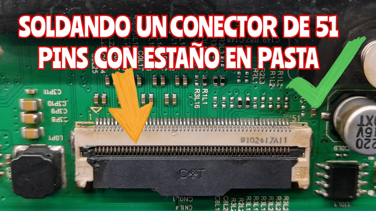 como soldar conector de placa main a t-con de 51 pins, con estaño en pasta