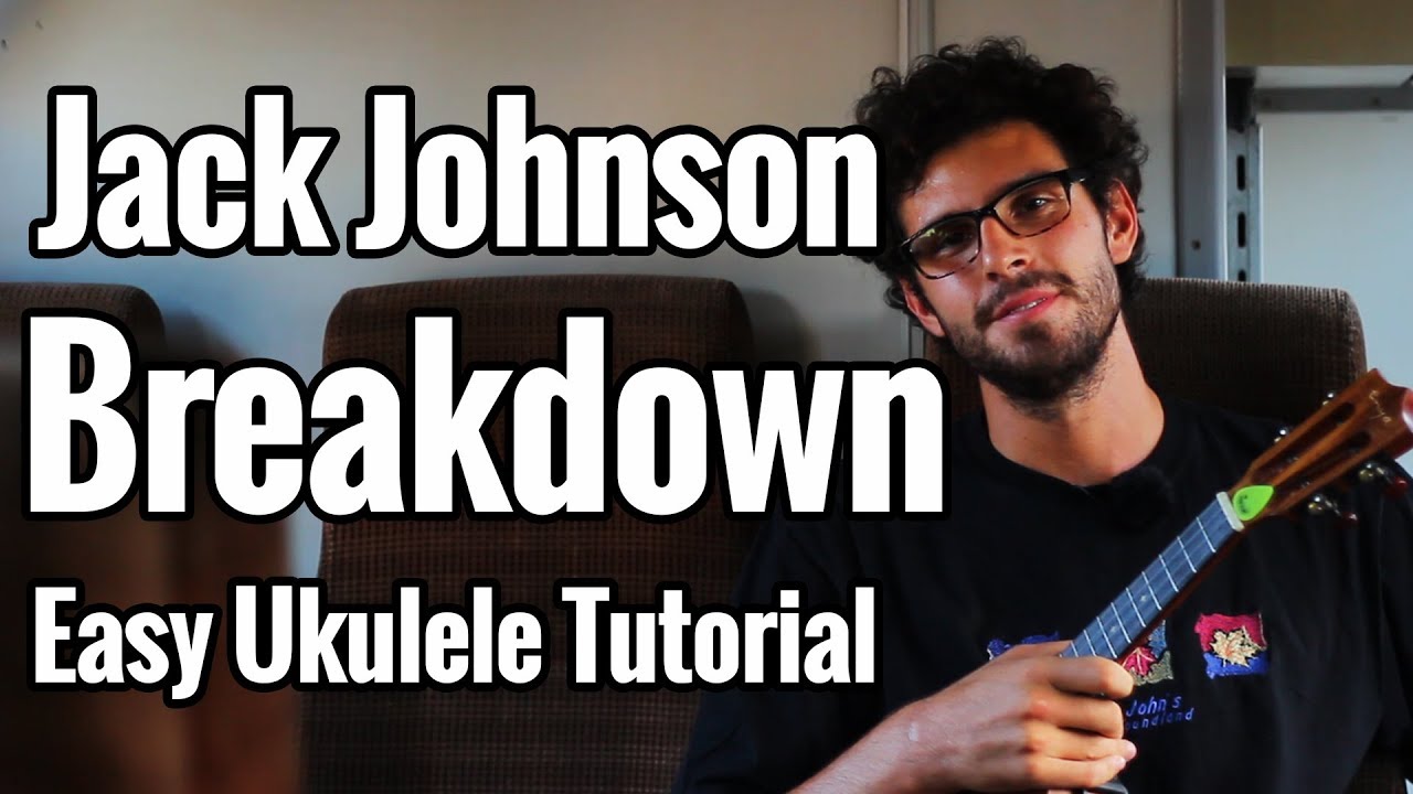 Jack Johnson - Breakdown - Ukulele Tutorial + Solo Tabs & Easy Play Along