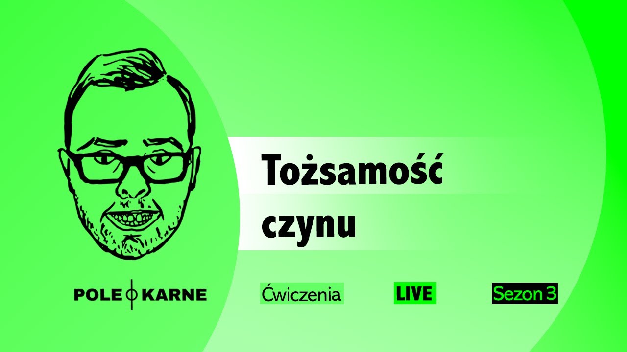 Tożsamość czynu [NA ŻYWO] dr hab. Mikołaj Małecki ĆWICZENIA Z PRAWA KARNEGO #57
