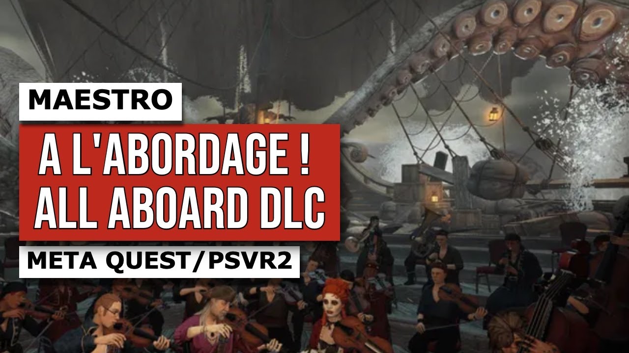 A L'ABORDAGE 🏴&zwj;☠️ MAESTRO ALL ABOARD DLC