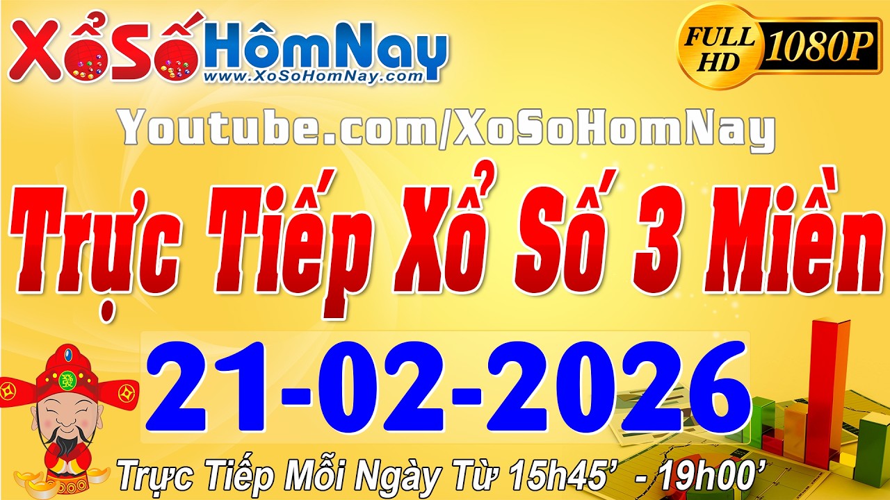Trực Tiếp Xổ Số Ngày 21/02/2026, Xổ Số Hôm Nay, KQXS Miền Nam XSMN, Miền Trung XSMT, Miền Bắc XSMB