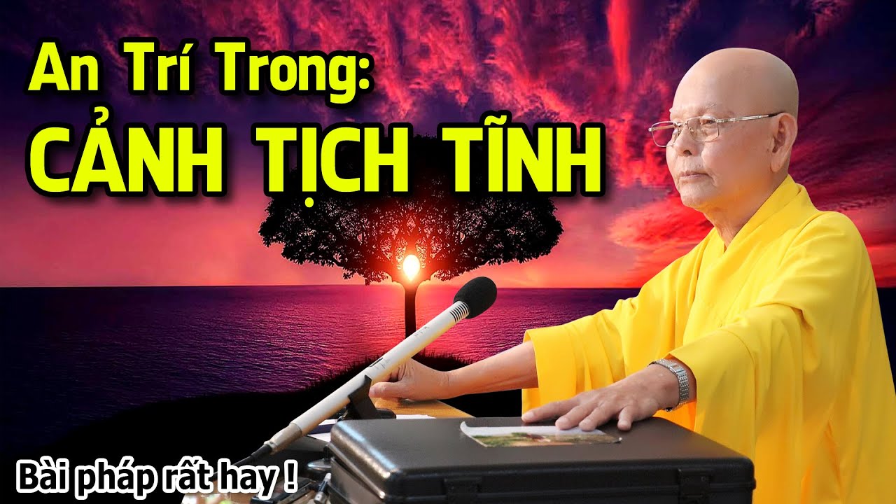 An trí trong CẢNH TỊCH TĨNH là gì ? - Trích đoạn Đại Bát Niết Bàn 109 - HT.Từ Thông