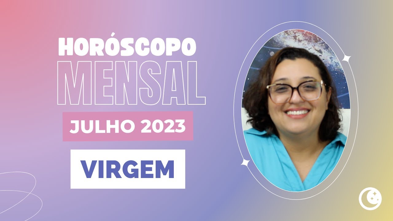Hor&oacute;scopo Virgem Julho 2023 ♍