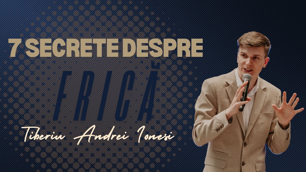 7 Secrete Despre Frică I Tiberiu Andrei Ionesi