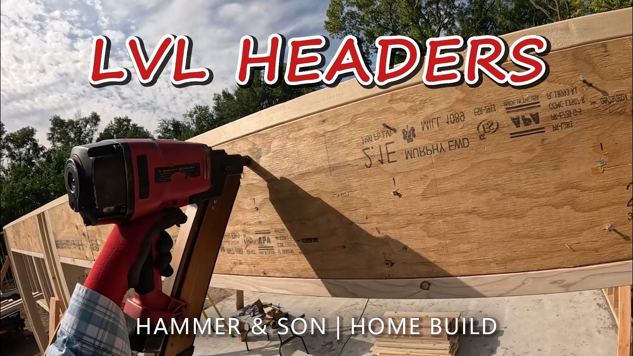 Installing LVL Headers! DIY Home Build