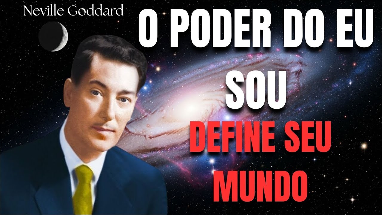O Poder Do EU SOU Define Seu Mundo — Neville Goddard