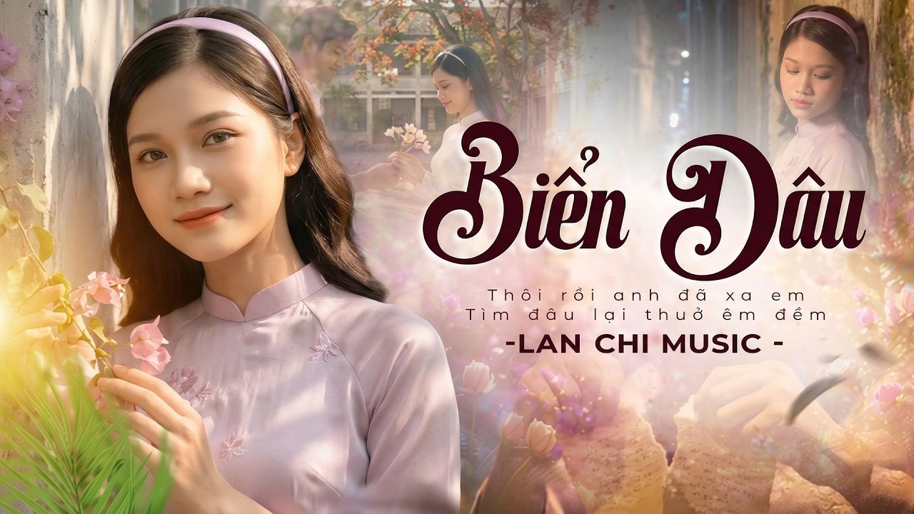 Biển Dâu - Lan Chi [ MV Official ] | Sáng Tác: Anh Bằng | Nhạc Vàng Trữ Tình Đỉnh Cao
