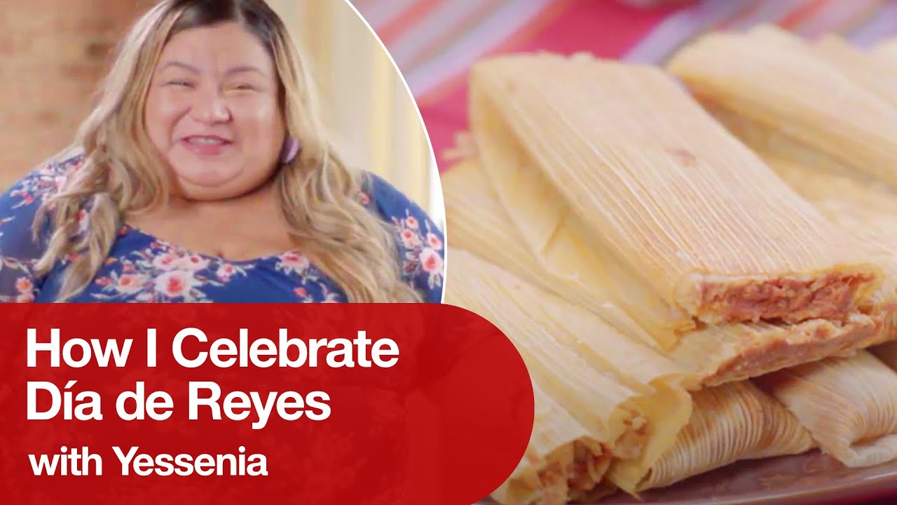 How Yessenia Carreon Celebrates D&iacute;a de Reyes by Making Tamales with Her Family | Welcome To