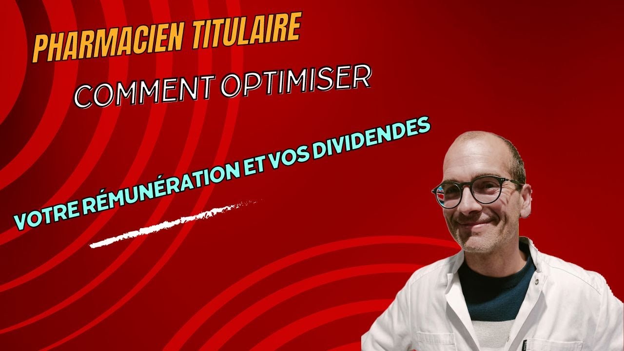 Pharmacien titulaire  Comment optimiser votre rémunération et vos dividendes