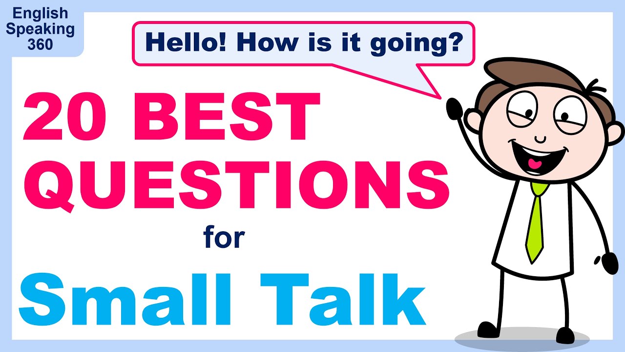 20 BEST Questions for SMALL TALK.  The Most Common Questions for Everyday Conversations!