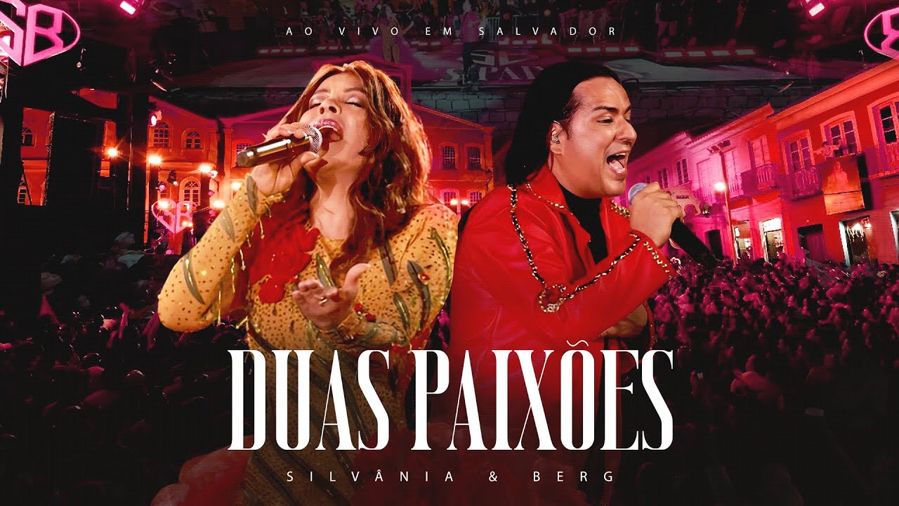 Silvânia e Berg - Duas Paixões - Ao Vivo em Salvador (Vídeo Oficial)