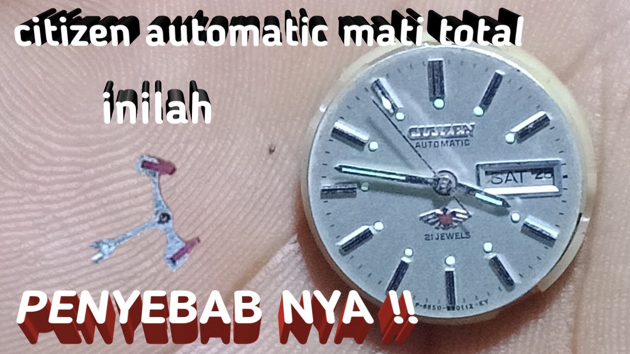 citizen automatic mati total,INILAH PENYEBAB NYA !! #jamtangan #watch #tips #service #mudah