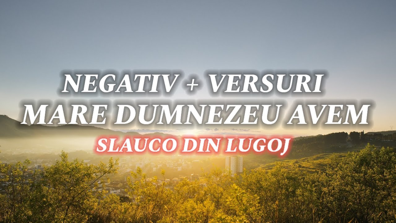 Negativ Original - Mare Dumnwzeu Avem (Slauco Din Lugoj)
